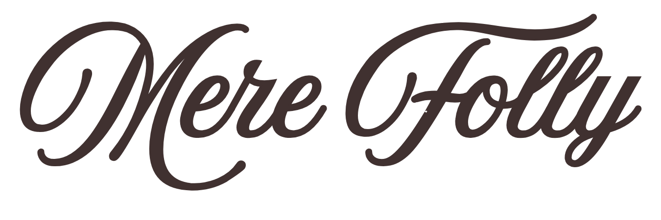 Mere Folly